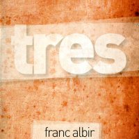 Franc Albir - Tres (2013)