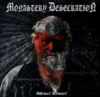 Monastery Desecration - Militant Atheist (2015)