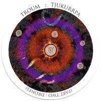 Troum - Tjukurrpa (Part Two: Drones) (2001)