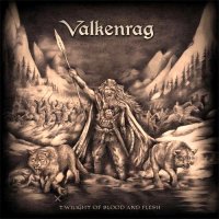 Valkenrag - Twilight Of Blood And Flesh (2015)
