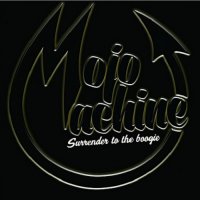 Mojo Machine - Surrender To The Boogie (2017)