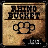 Rhino Bucket - Pain & Suffering (2007)