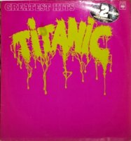 Titanic - Greatest Hits (2LP Compilation) (1981)