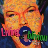 VA - Living In Oblivion - The 80\'s Greatest Hits (Volume 5) (1995)