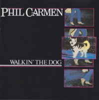 Phil Carmen - Walkin The Dog (1985)