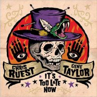 Christ Ruest & Gene Taylor - It\'s Too Late Now (2017)