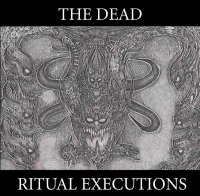 The Dead - Ritual Executions (2009)