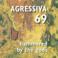 Agressiva 69 - Hammered By The Gods (1994)