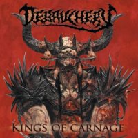 Debauchery - Kings Of Carnage [Deluxe Edition] (2013)