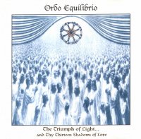 Ordo Equilibrio - The Triumph Of Light... And Thy Thirteen Shadows Of Love (1997)