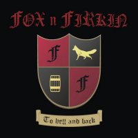 Fox\'n\'Firkin - To Hell And Back (2013)