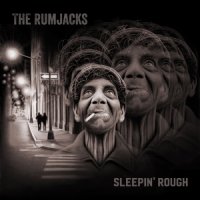 The Rumjacks - Sleepin\' Rough (2016)