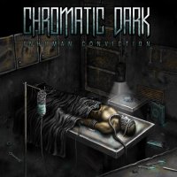 Chromatic Dark - Inhuman Conviction (2011)