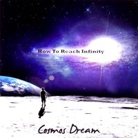 Cosmos Dream - How To Reach Infinity (2012)