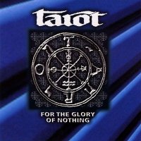 Tarot - For the Glory of Nothing (1998)