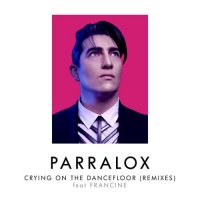 Parralox - Crying On The Dancefloor (Remixes) (2014)