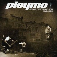 Pleymo - Ce Soir C\'est Grand Soir (2005)