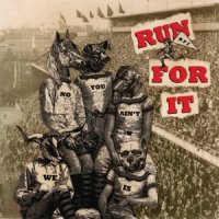 Run For It - No You Ain\'t, We Is (2011)