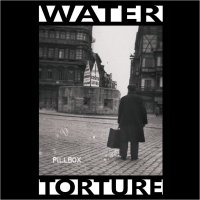 Water Torture - Pillbox (2014)
