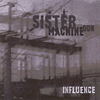Sister Machine Gun - Influence (2003)