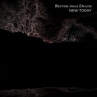 New Today - Better Than Death (2017)