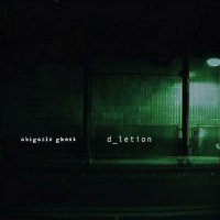 Abigail\'s Ghost - D_Letion (2009)