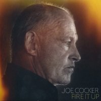 Joe Cocker - Fire It Up (2012)