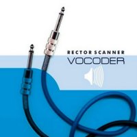 Rector Scanner - Vocoder (2004)