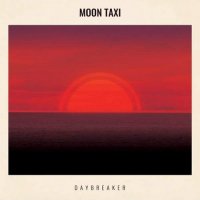 Moon Taxi - Daybreaker (2015)