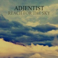 Adjentist - Reach For The Sky (2013)