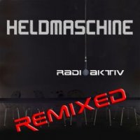 Heldmaschine - Radioaktiv Remixed (EP) (2013)