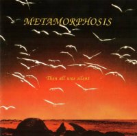 Metamorphosis - Then All Was Silent (2005)