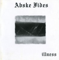 Abske Fides - Illness (2004)