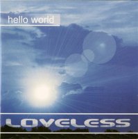 Loveless - Hello World (2002)