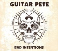 Guitar Pete - Bad Intentions (2013)
