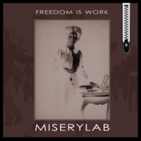 Miserylab - Freedom Is Work (2009)