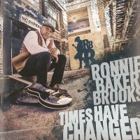 Ronnie Baker Brooks - Times Have Changed (2017)