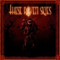 These Raven Skies - These Raven Skies (2014)
