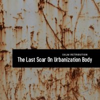 Xalm Retribution - The Last Scar On Urbanization Body (2011)