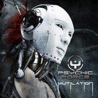 The Psychic Force - Mutilation (Bonus Tracks Edition) (2015)