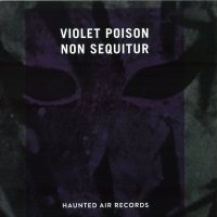 Violet Poison - Non Sequitur (2014)