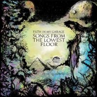 Filth In My Garage - Songs From The Lowest Floor (2016)