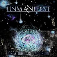 Unmanifest - Creation|Existence|Ruin (2013)