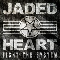 Jaded Heart - Fight The System (Deluxe Edition) (2014)