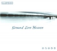 Wish - Ground Zero Heaven (2000)  Lossless