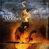 Living Sacrifice - Conceived In Fire (2002)