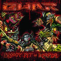Gwar - Bloody Pit Of Horror (2010)