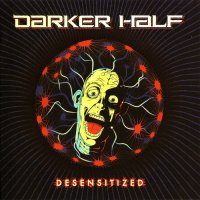 Darker Half - Desensitized (2011)