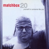 Matchbox Twenty - Yourself Or Someone Like You (1996)