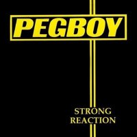 Pegboy - Strong Reaction / Three-Chord Monte (1991)